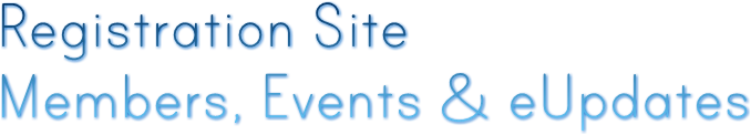 Registration Site
Members, Events &amp; eUpdates